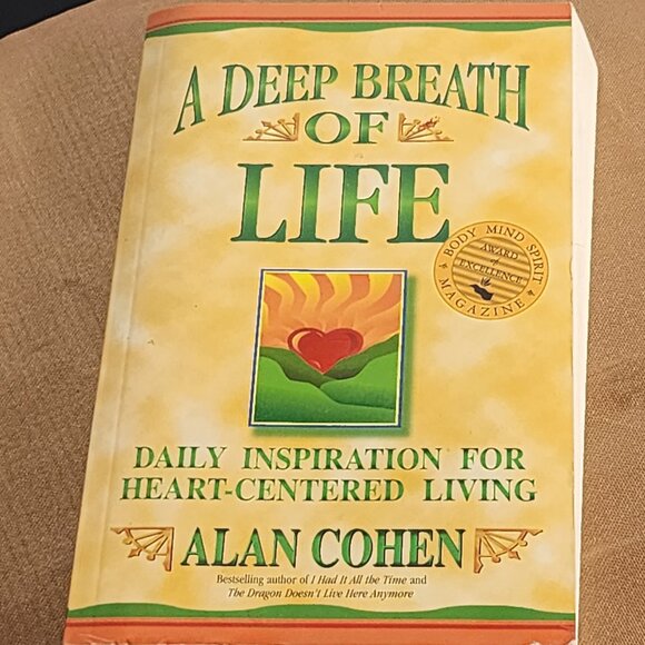 A Deep Breath of Life Daily Inspiration for Heart Centered Living by Alan Cohen - Picture 1 of 16